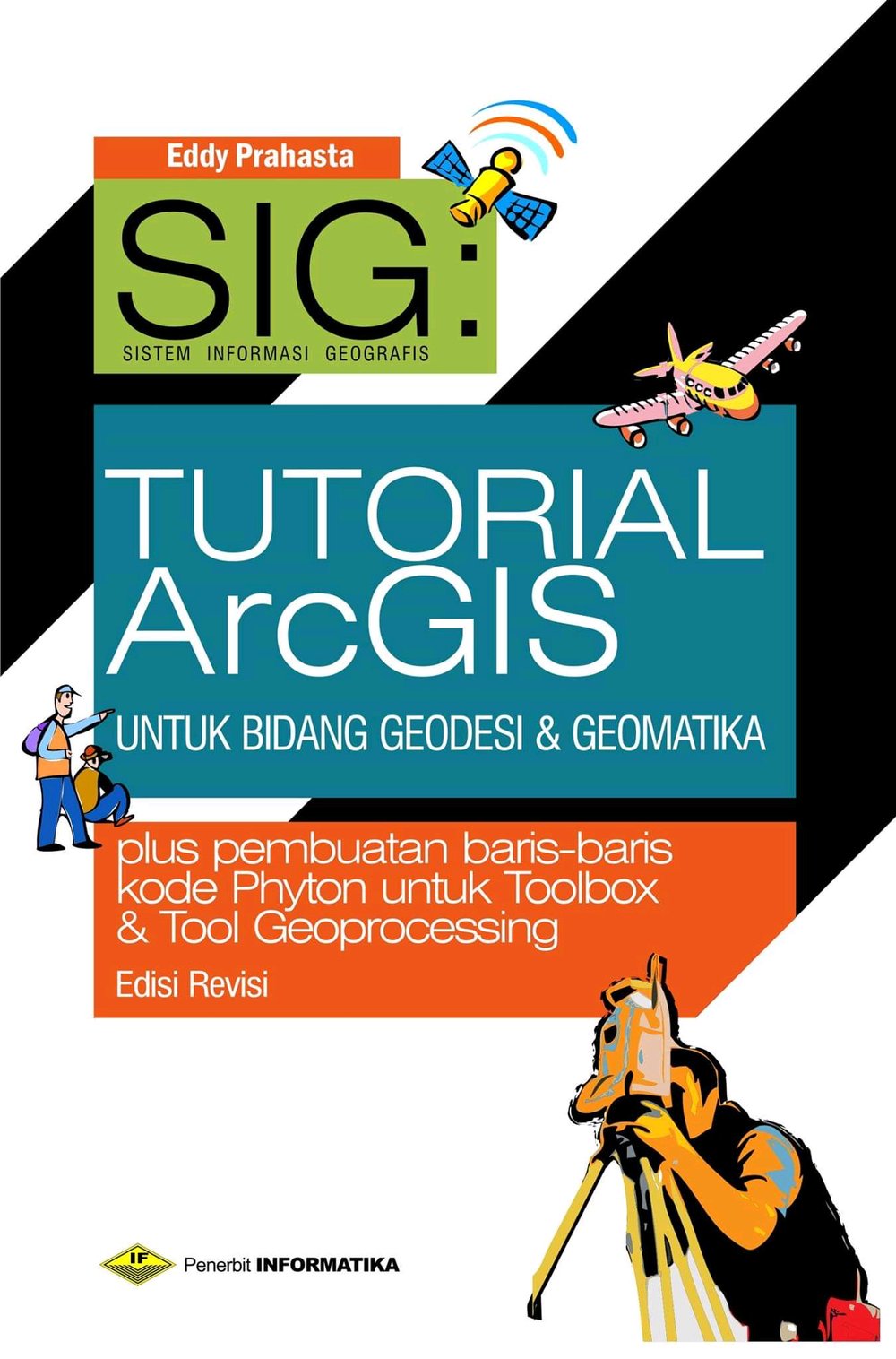SIG: Tutorial ArcGIS Dekstop Untuk Bidang Geodesi & Geomatika (Plus Pembuatan baris-baris kode Python untuk Toolbox & Tool Geoprocessing)