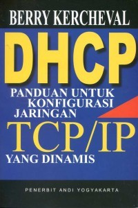 DHCP Panduan Untuk  Konfigurasi Jaringan TCP/IP yang Dinamis