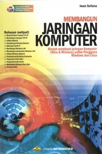 Membangun Jaringan Komputer: Mudah Membuat Jaringan Komputer (Wire & Wireless) untuk Pengguna Windows dan Linux