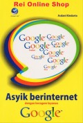 Asyik Berinternet dengan Beragam Layanan Google