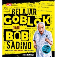 Belajar Goblok Dari Bob Sadino