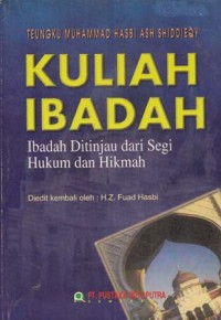 KULIAH IBADAH
Ibadah Ditinjau dari Segi Hukum dan Hikmah