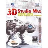 Panduan Praktis 3D Studio max Design 2009 Untuk Pemodelan 3 Dimensi