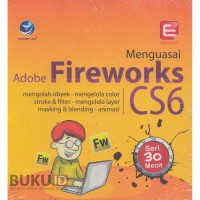 Seri 30 Menit Menguasai Adobe Fireworks CS 6