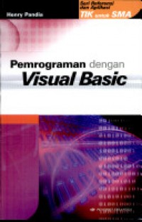 Seri Referensi dan Aplikasi TIK untuk SMA Pemrograman Dengan Visual Basic