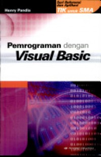 Seri Referensi dan Aplikasi TIK untuk SMA Pemrograman Dengan Visual Basic