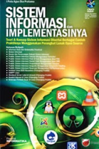 Sistem Informasi dan Implementasinya: Teori dan Konsep Sistem Informasi Disertai Berbagai Contoh Praktiknya Menggunakan Perangkat Lunak Open Source