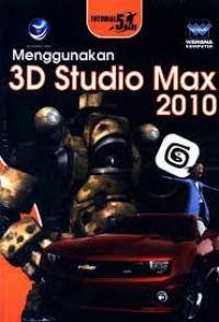 Tutorial 5 Hari: Menggunakan 3D Studio Max 2010