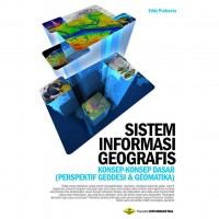 Sistem Informasi Geografis : Konsep - Konsep Dasar Perspektif Geodesi & Geomatika