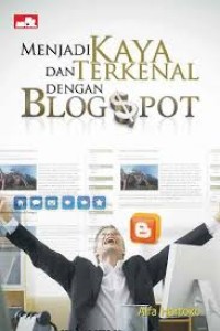 Menjadi Kaya daqn Terkenal Dengan Blogspot