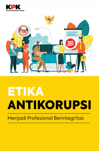 Etika Antikorupsi : Menjadi profesional Berintegritas